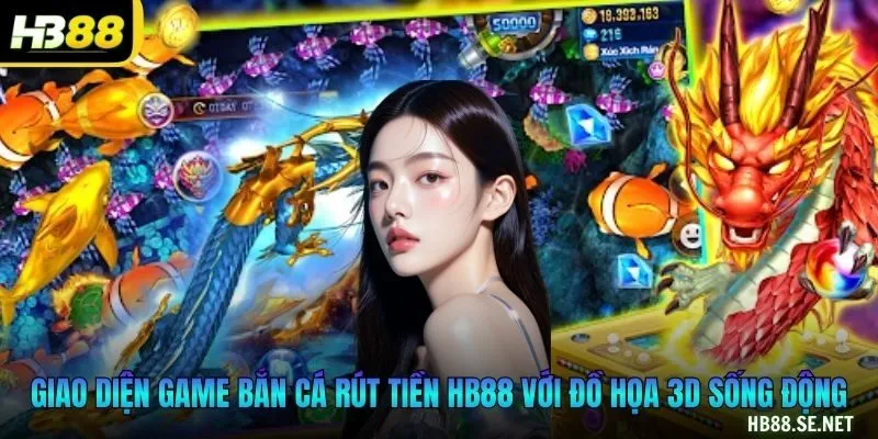 Giao diện game bắn cá rút tiền HB88 với đồ họa 3D sống động