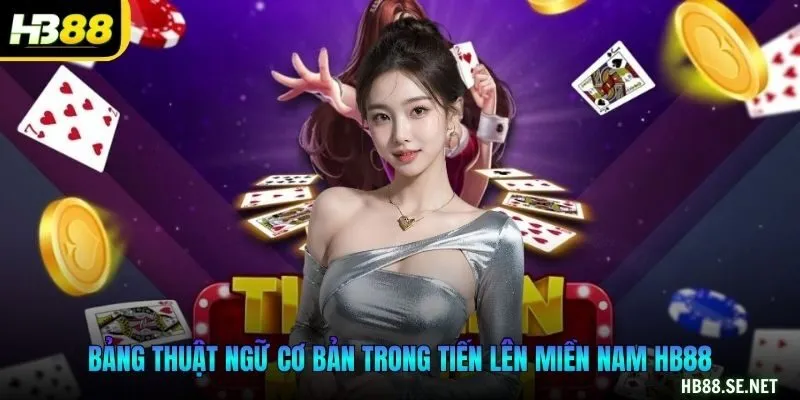 Bảng thuật ngữ cơ bản trong tiến lên miền Nam HB88