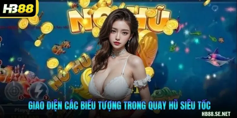 Giao diện các biểu tượng trong Quay Hũ Siêu Tốc