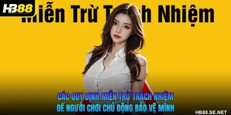 Các quy định miễn trừ trách nhiệm để người chơi chủ động bảo vệ mình