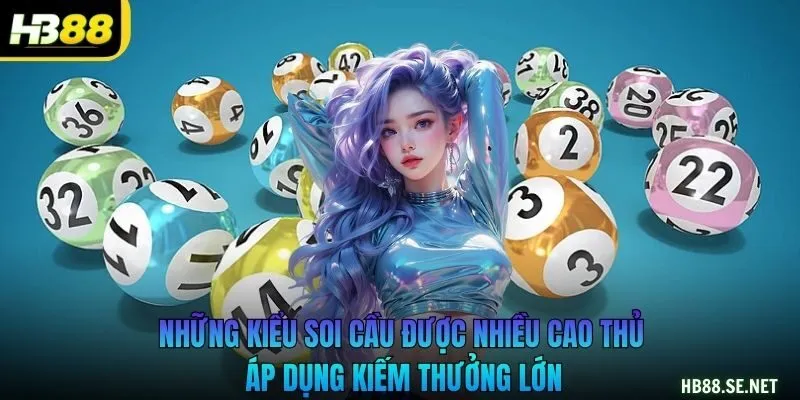 Những kiểu soi cầu được nhiều cao thủ áp dụng kiếm thưởng lớn